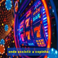 onde assistir a copinha